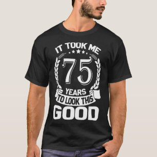 Ich brauchte 75 Jahre, um diesen guten Witz 75. B  T-Shirt