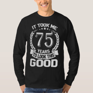 Ich brauchte 75 Jahre, um diesen guten Witz 75. B T-Shirt