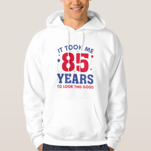 Ich brauchte 85 Jahre, um so gut auszusehen Hoodie