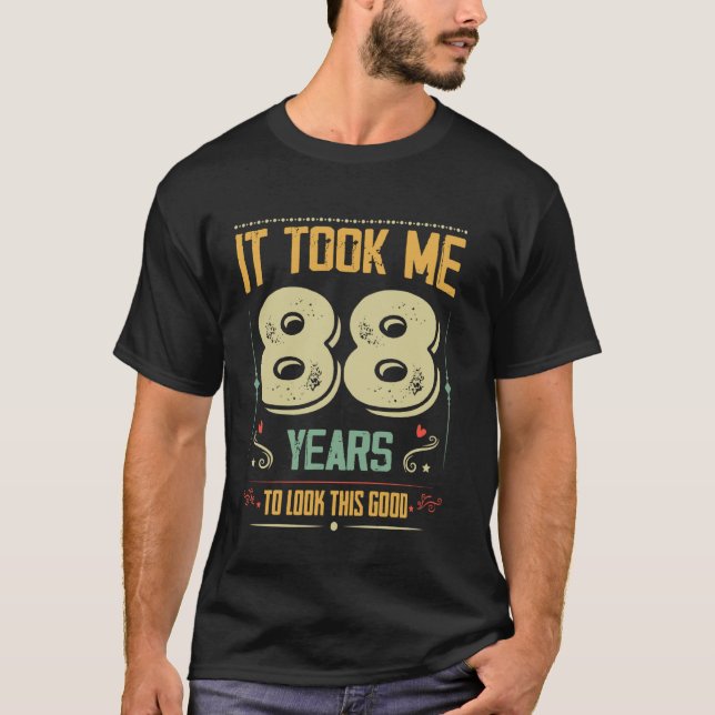 Ich brauchte 88 Jahre, um diesen guten 88. Geburts T-Shirt (Vorderseite)