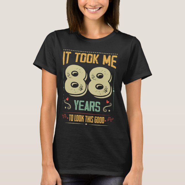 Ich brauchte 88 Jahre, um diesen guten 88. Geburts T-Shirt (Vorderseite)