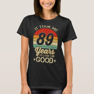 Ich brauchte 89 Jahre, um diesen guten 89. Geburts T-Shirt
