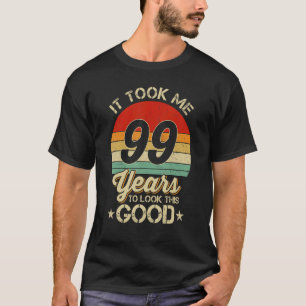Ich brauchte 99 Jahre, um diesen guten 99. Geburts T-Shirt