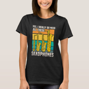Ich brauchte all diese Saxophone T-Shirt