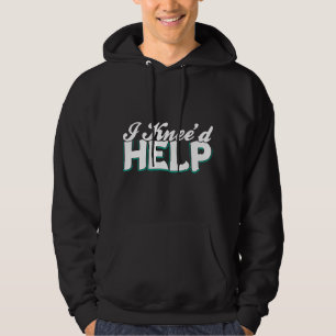 Ich brauchte Hilfe bei der Knieoperation Verletzun Hoodie