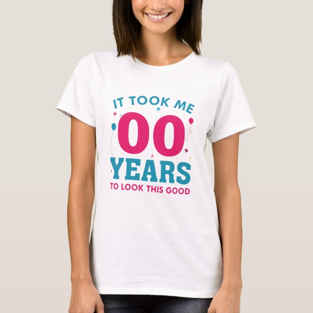 Ich brauchte Jahre, um so gut auszusehen T-Shirt (Vorderseite)