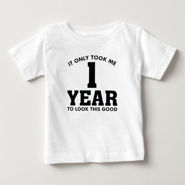 Ich brauchte nur 1 Jahr, um so gut zu sehen Baby T-shirt (Vorderseite)