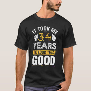 Ich brauchte nur 34 Jahre, um diese gute Geburt au T-Shirt