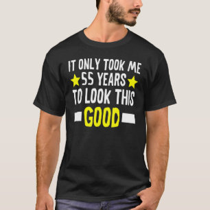 Ich brauchte nur 55 Jahre, um dieses gute 55. T-Shirt