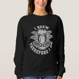 Ich braue also bin ich sweatshirt