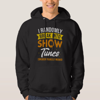 Ich breche zufällig in Show-Tunes aus. Ich Musical Hoodie