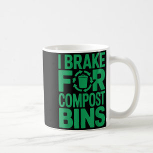 Ich bremse für Kompostbehälter lustiger Recycling- Kaffeetasse
