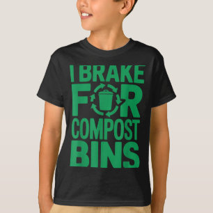 Ich bremse für Kompostbehälter lustiger Recycling- T-Shirt