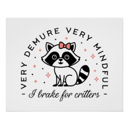 Ich bremse für Kritter, die gürtelästhetisch sind Poster