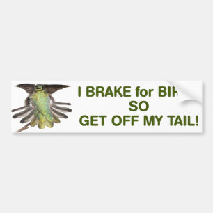 Ich bremse für Vögel, also erhalten Sie von mein Autoaufkleber