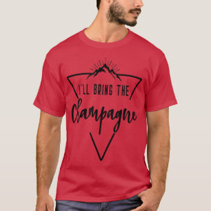 Ich bringe Champagner - Kabine Camp Bridesmaid Br T-Shirt