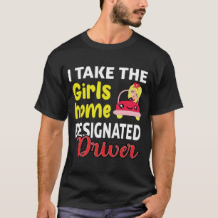 Ich bringe die Mädchen nach Hause Lustiges Design T-Shirt