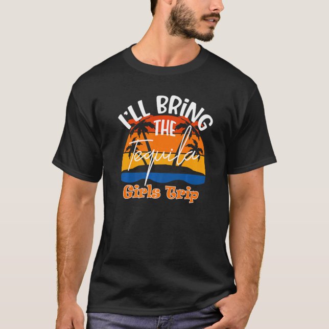 Ich bringe die Tequila-Girls-Reise mit T-Shirt (Vorderseite)