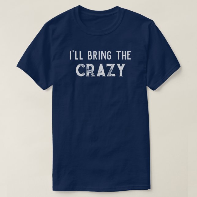 "Ich bringe die verrückte" Hochzeitsfeier T-Shirt (Design vorne)