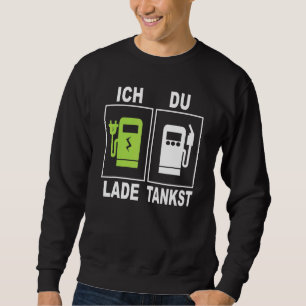 Ich Charge Du Tankst Elektromobilitäts Chargingsta Sweatshirt