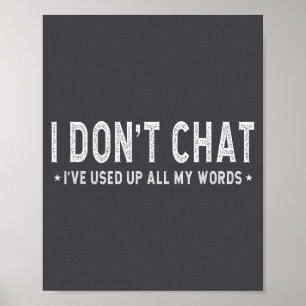 Ich chatte nicht, ich habe alle meine Worte aufgeb Poster