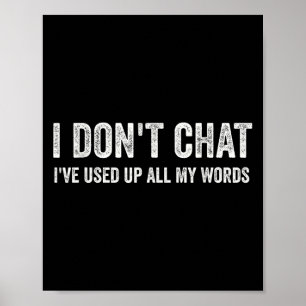 Ich chatte nicht, ich habe alle meine Wörter aufge Poster