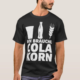 Ich Colcohol a Korn Sprichwort Party T-Shirt