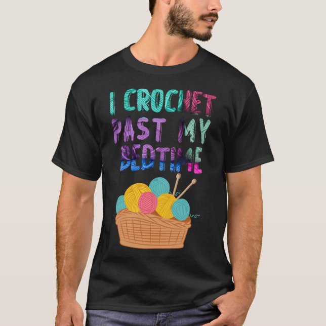 Ich Crochet habe meine Bedtime Crocheting in Häkch T-Shirt (Vorderseite)