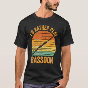 Ich d re Play Bassoon Bassoonist 1 T-Shirt
