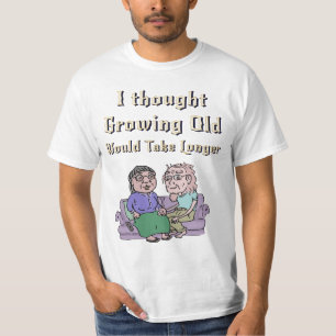 Ich dachte, alt zu werden würde länger dauern! T-Shirt