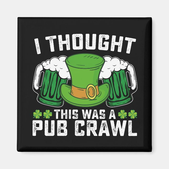 Ich dachte, das war ein Pub Crawl St Patrick's Day Magnet (Vorne)