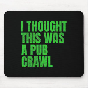 Ich dachte, das wäre ein Pub-Crawl Lustiger St. Pa Mousepad