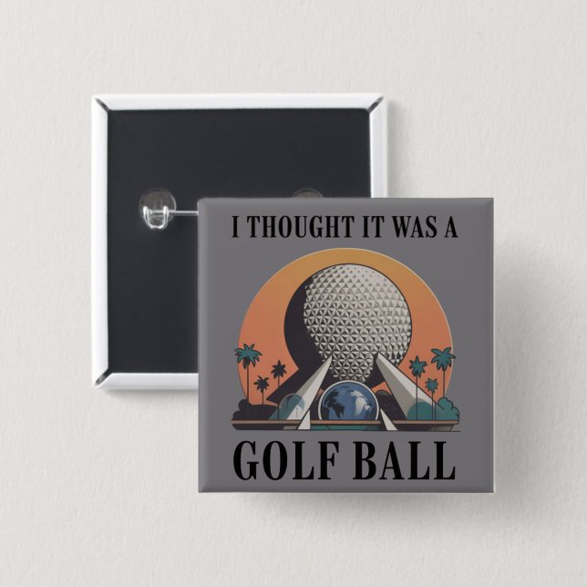Ich dachte, es wäre ein Golfball Lustiger Golf Lie Button (Vorne & Hinten)