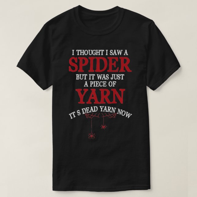 Ich dachte, ich habe eine Spinne gesehen, aber es  T-Shirt (Design vorne)
