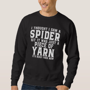 Ich dachte, ich hätte eine Spinne gesehen, aber es Sweatshirt