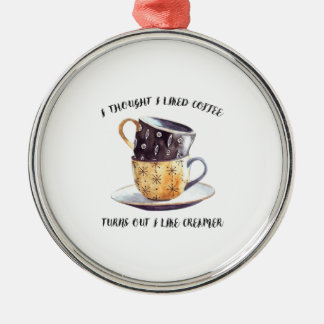 Ich dachte, ich hätte gerne Kaffee, aber ich mag K Ornament Aus Metall