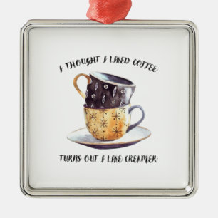 Ich dachte, ich hätte gerne Kaffee, aber ich mag  Ornament Aus Metall