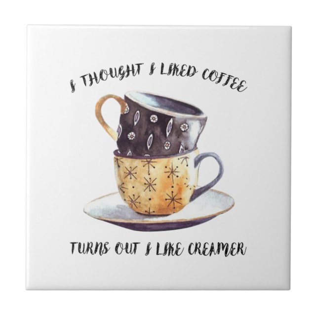 Ich dachte, ich mag Kaffee, aber ich mag ihn. Fliese (Vorderseite)