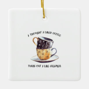 Ich dachte, ich mag Kaffee, aber ich mag ihn. Keramikornament