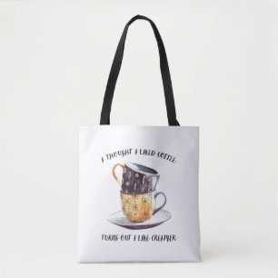 Ich dachte, ich mag Kaffee, aber ich mag ihn. Tasche