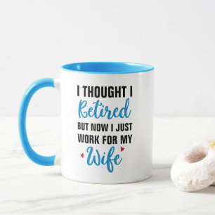 Ich dachte, ich wäre im Ruhestand, aber jetzt arbe Tasse