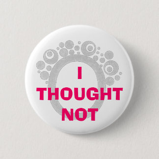 ICH DACHTE NICHT BUTTON