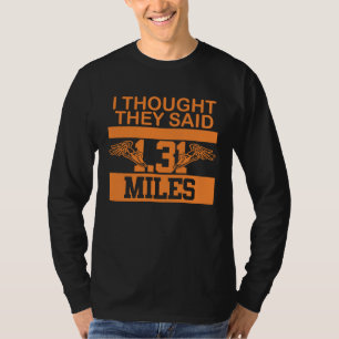 Ich dachte, sie hätten 131 Meilen Cross-Country-Ma T-Shirt
