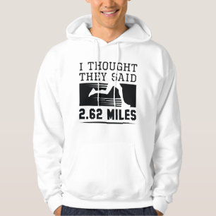 Ich dachte, sie sagten 4,62 Meilen Hoodie