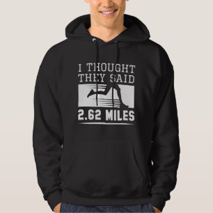 Ich dachte, sie sagten 4,62 Meilen Hoodie