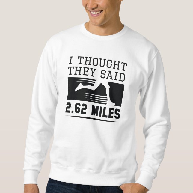 Ich dachte, sie sagten 4,62 Meilen Sweatshirt (Vorderseite)