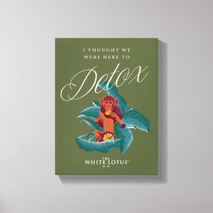 Ich dachte, wir wären hier zu Detox - der weiße Lo Leinwanddruck