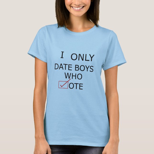Ich datiere nur Jungen, die wählen (Weiß-Schwarz) T-Shirt (Vorderseite)
