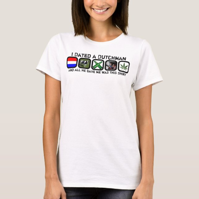 Ich datierte einen Holländer und alle gab er mich… T-Shirt (Vorderseite)