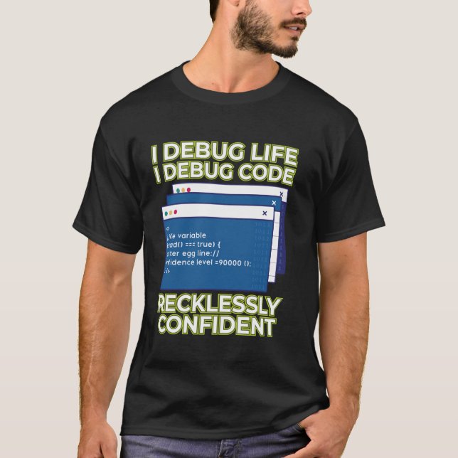 Ich debugge das Leben Ich debugge Code rücksichtsl T-Shirt (Vorderseite)
